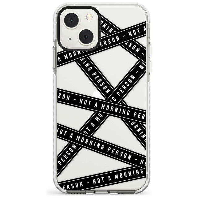 Caution Tape (Clear) Not a Morning Person Phone Case iPhone 13 Mini / Impact Case Blanc Space