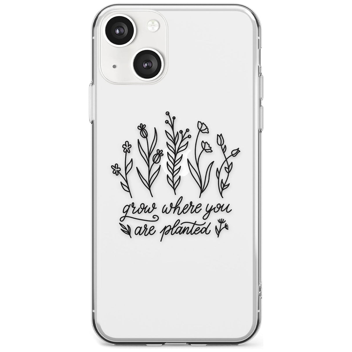 Grow where you are planted Phone Case iPhone 13 / Clear Case,iPhone 13 Mini / Clear Case,iPhone 14 / Clear Case,iPhone 14 Plus / Clear Case Blanc Space