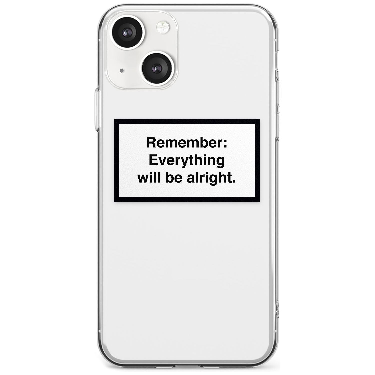 Everything Will Be Alright Phone Case iPhone 13 / Clear Case,iPhone 13 Mini / Clear Case,iPhone 14 / Clear Case,iPhone 14 Plus / Clear Case Blanc Space
