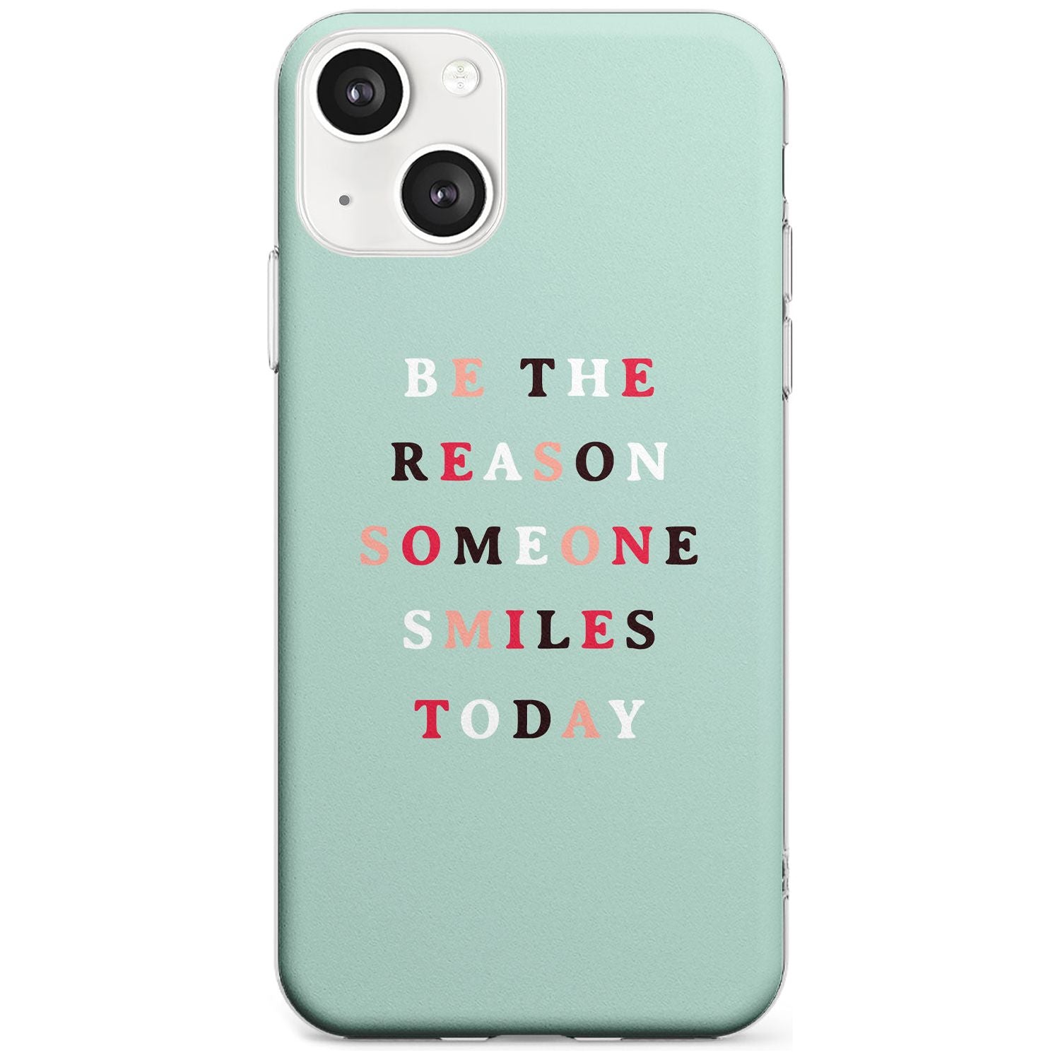 Be the reason someone smiles Phone Case iPhone 13 / Clear Case,iPhone 13 Mini / Clear Case,iPhone 14 / Clear Case,iPhone 14 Plus / Clear Case Blanc Space
