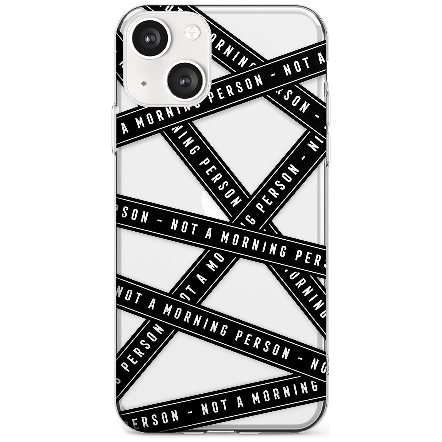 Caution Tape (Clear) Not a Morning Person Phone Case iPhone 13 / Clear Case,iPhone 13 Mini / Clear Case,iPhone 14 / Clear Case,iPhone 14 Plus / Clear Case Blanc Space