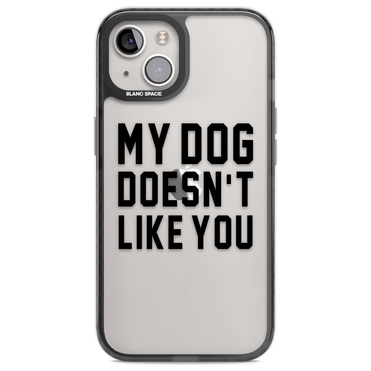 Dog Doesn't Like You Phone Case iPhone 12 / Black Impact Case,iPhone 13 / Black Impact Case,iPhone 12 Pro / Black Impact Case,iPhone 14 / Black Impact Case,iPhone 15 Plus / Black Impact Case,iPhone 15 / Black Impact Case Blanc Space