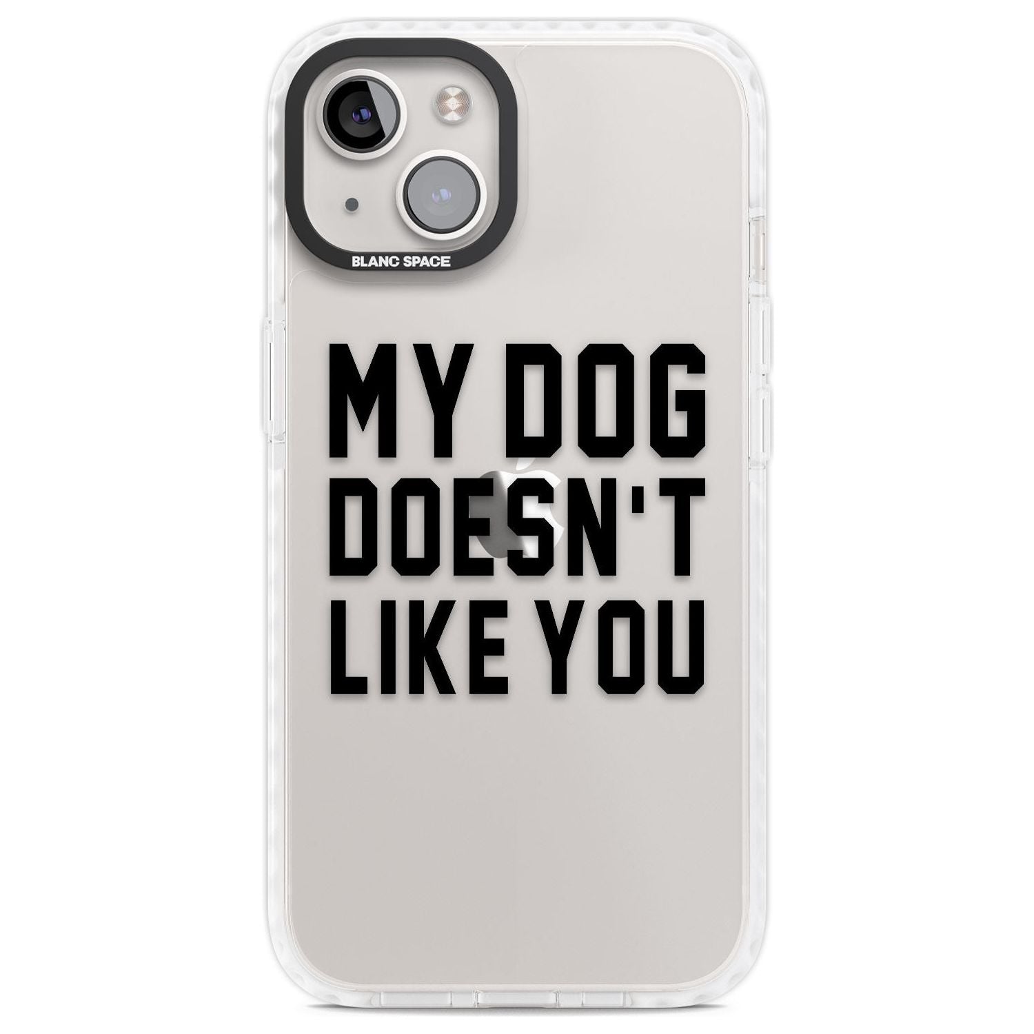 Dog Doesn't Like You Phone Case iPhone 13 / Impact Case,iPhone 14 / Impact Case,iPhone 15 Plus / Impact Case,iPhone 15 / Impact Case Blanc Space