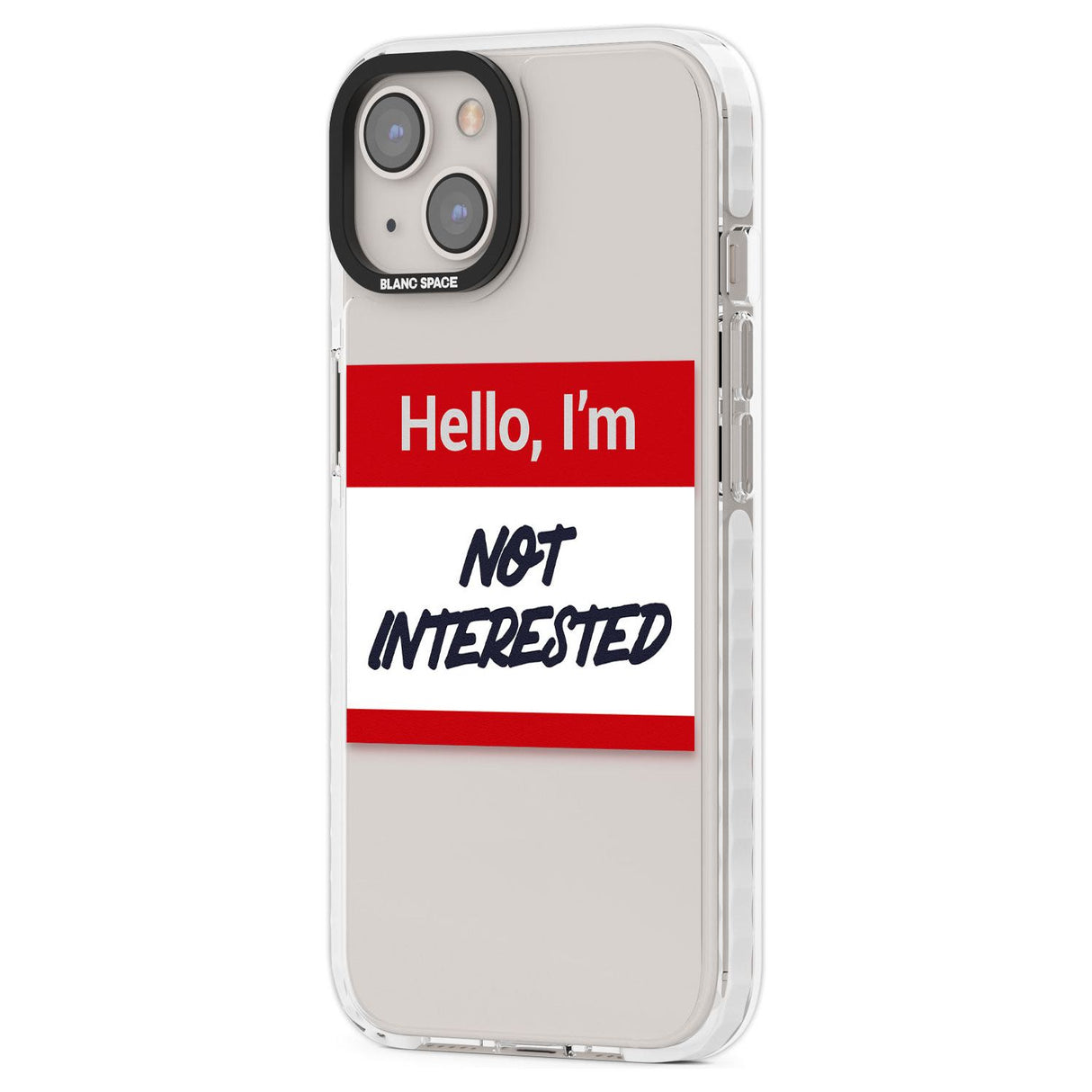 Funny Hello Name Tag Not Interested Phone Case iPhone 15 Pro Max / Black Impact Case,iPhone 15 Plus / Black Impact Case,iPhone 15 Pro / Black Impact Case,iPhone 15 / Black Impact Case,iPhone 15 Pro Max / Impact Case,iPhone 15 Plus / Impact Case,iPhone 15 Pro / Impact Case,iPhone 15 / Impact Case,iPhone 15 Pro Max / Magsafe Black Impact Case,iPhone 15 Plus / Magsafe Black Impact Case,iPhone 15 Pro / Magsafe Black Impact Case,iPhone 15 / Magsafe Black Impact Case,iPhone 14 Pro Max / Black Impact Case,iPhone 1