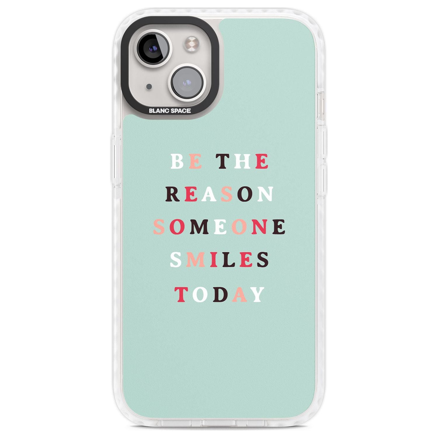 Be the reason someone smiles Phone Case iPhone 13 / Impact Case,iPhone 14 / Impact Case,iPhone 15 Plus / Impact Case,iPhone 15 / Impact Case Blanc Space