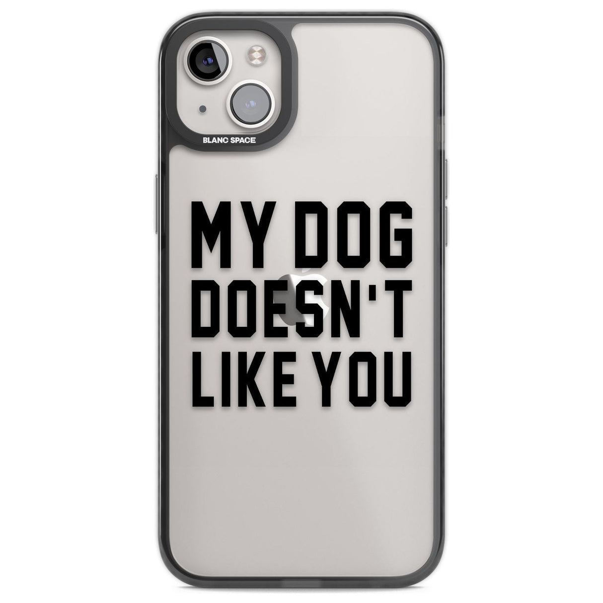 Dog Doesn't Like You Phone Case iPhone 14 Plus / Black Impact Case Blanc Space
