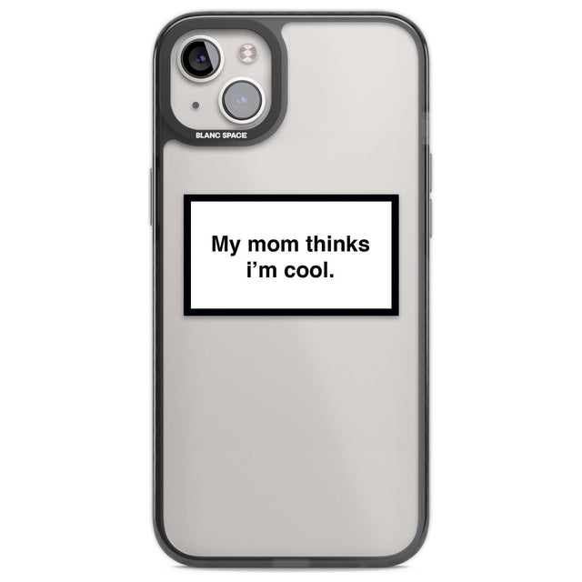 My Mom Thinks i'm Cool Phone Case iPhone 14 Plus / Black Impact Case Blanc Space