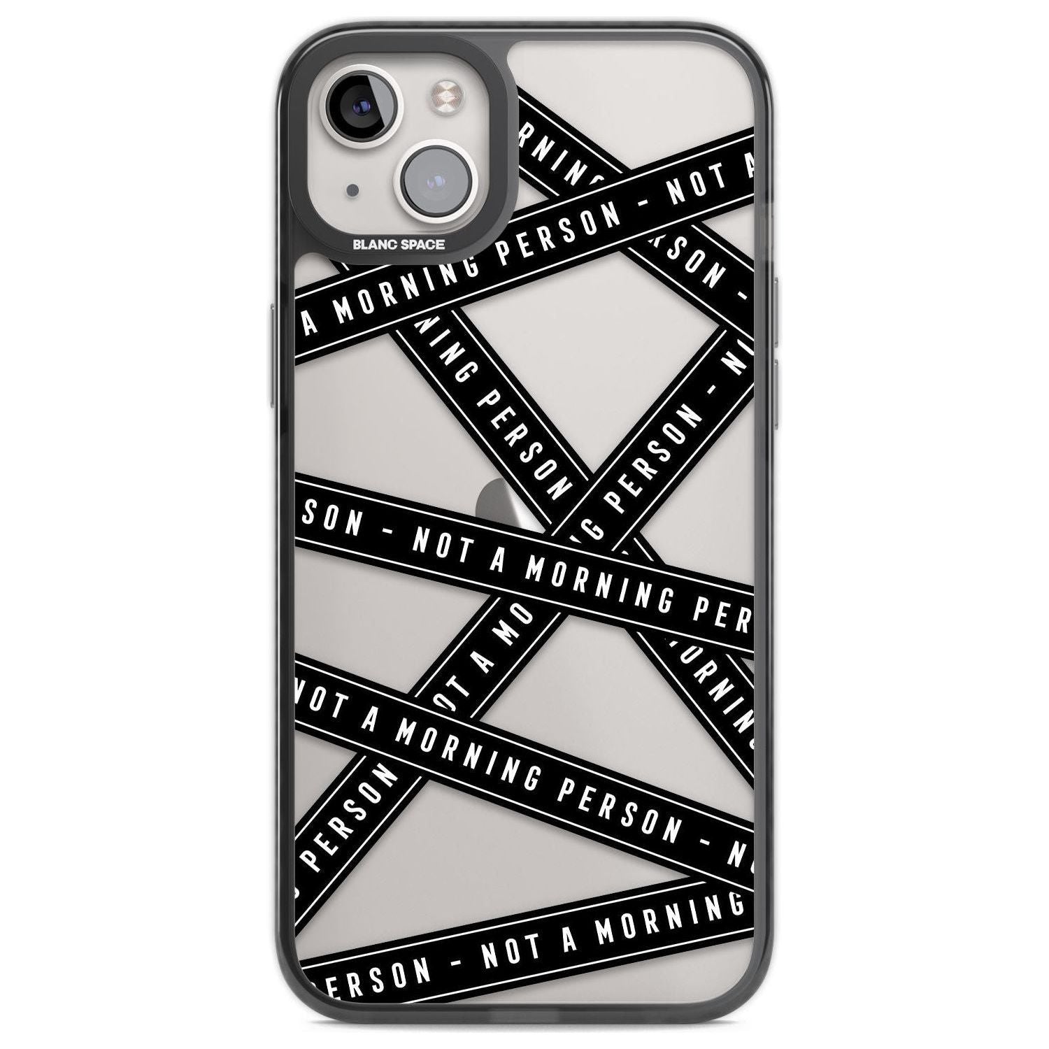 Caution Tape (Clear) Not a Morning Person Phone Case iPhone 14 Plus / Black Impact Case Blanc Space