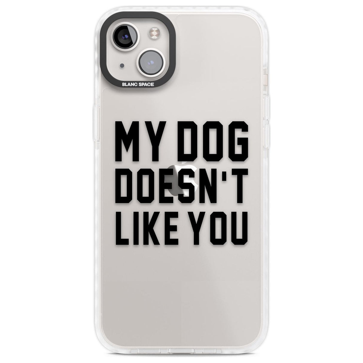 Dog Doesn't Like You Phone Case iPhone 14 Plus / Impact Case Blanc Space