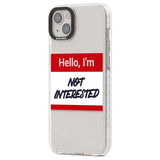 Funny Hello Name Tag Not Interested Phone Case iPhone 15 Pro Max / Black Impact Case,iPhone 15 Plus / Black Impact Case,iPhone 15 Pro / Black Impact Case,iPhone 15 / Black Impact Case,iPhone 15 Pro Max / Impact Case,iPhone 15 Plus / Impact Case,iPhone 15 Pro / Impact Case,iPhone 15 / Impact Case,iPhone 15 Pro Max / Magsafe Black Impact Case,iPhone 15 Plus / Magsafe Black Impact Case,iPhone 15 Pro / Magsafe Black Impact Case,iPhone 15 / Magsafe Black Impact Case,iPhone 14 Pro Max / Black Impact Case,iPhone 1