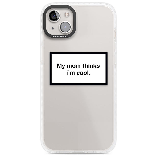 My Mom Thinks i'm Cool Phone Case iPhone 14 Plus / Impact Case Blanc Space