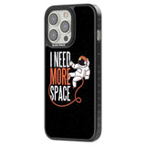 I Need More Space Phone Case iPhone 15 Pro Max / Black Impact Case,iPhone 15 Plus / Black Impact Case,iPhone 15 Pro / Black Impact Case,iPhone 15 / Black Impact Case,iPhone 15 Pro Max / Impact Case,iPhone 15 Plus / Impact Case,iPhone 15 Pro / Impact Case,iPhone 15 / Impact Case,iPhone 15 Pro Max / Magsafe Black Impact Case,iPhone 15 Plus / Magsafe Black Impact Case,iPhone 15 Pro / Magsafe Black Impact Case,iPhone 15 / Magsafe Black Impact Case,iPhone 14 Pro Max / Black Impact Case,iPhone 14 Plus / Black Imp