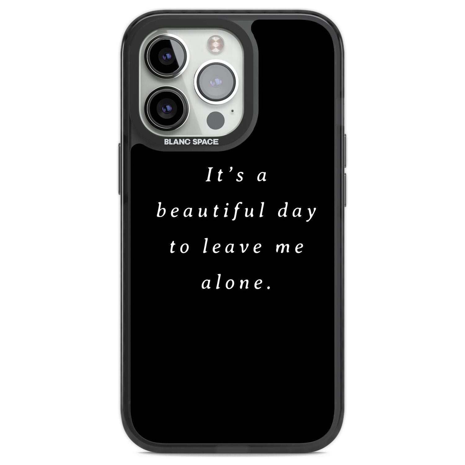 Leave me alone Phone Case iPhone 13 Pro / Black Impact Case,iPhone 14 Pro / Black Impact Case,iPhone 15 Pro Max / Black Impact Case,iPhone 15 Pro / Black Impact Case Blanc Space