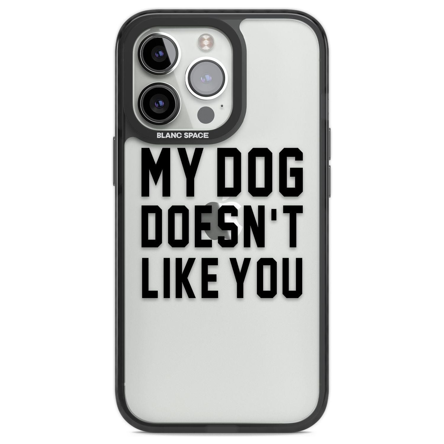 Dog Doesn't Like You Phone Case iPhone 13 Pro / Black Impact Case,iPhone 14 Pro / Black Impact Case,iPhone 15 Pro Max / Black Impact Case,iPhone 15 Pro / Black Impact Case Blanc Space