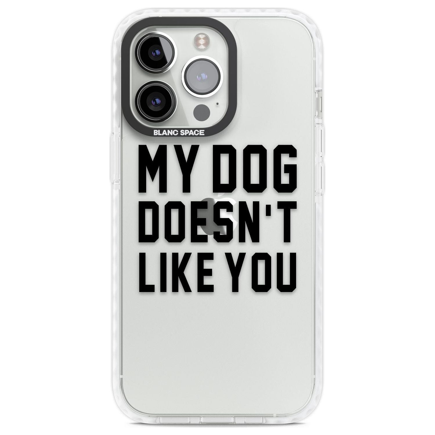 Dog Doesn't Like You Phone Case iPhone 13 Pro / Impact Case,iPhone 14 Pro / Impact Case,iPhone 15 Pro Max / Impact Case,iPhone 15 Pro / Impact Case Blanc Space