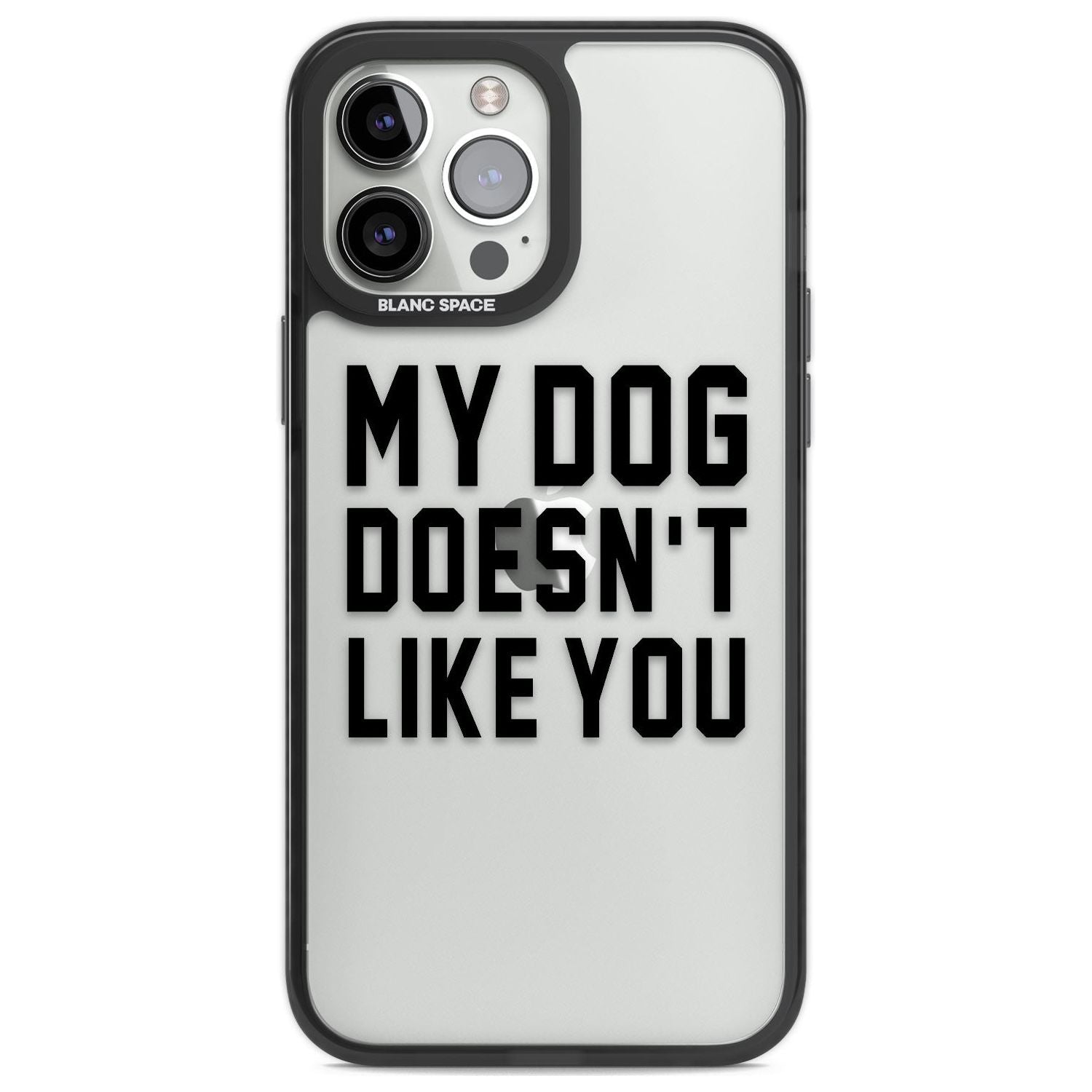 Dog Doesn't Like You Phone Case iPhone 13 Pro Max / Black Impact Case,iPhone 14 Pro Max / Black Impact Case Blanc Space