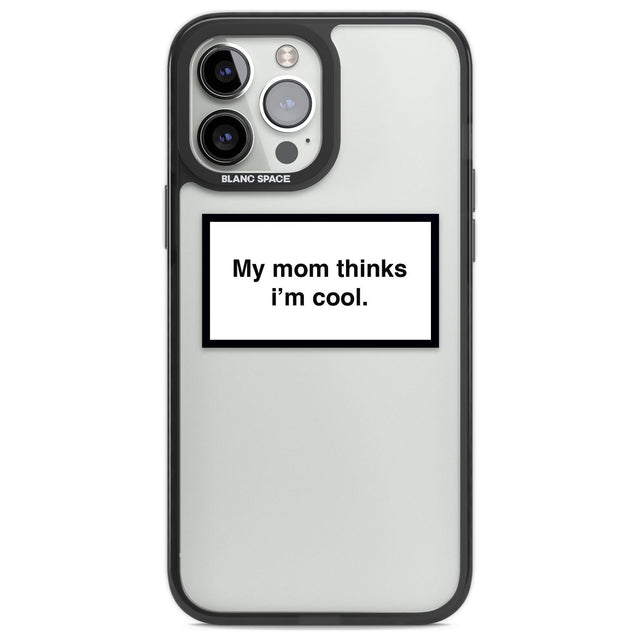 My Mom Thinks i'm Cool Phone Case iPhone 14 Pro Max / Black Impact Case,iPhone 13 Pro Max / Black Impact Case Blanc Space