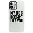 Dog Doesn't Like You Phone Case iPhone 13 Pro Max / Impact Case,iPhone 14 Pro Max / Impact Case Blanc Space