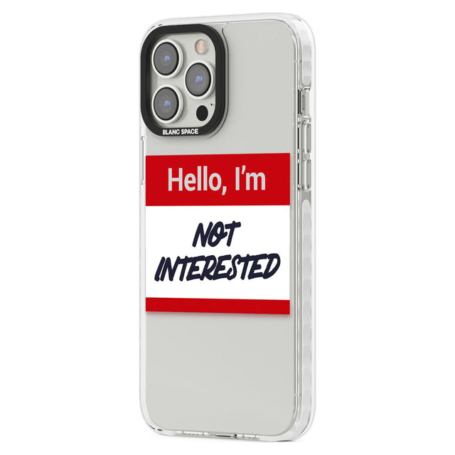 Funny Hello Name Tag Not Interested Phone Case iPhone 15 Pro Max / Black Impact Case,iPhone 15 Plus / Black Impact Case,iPhone 15 Pro / Black Impact Case,iPhone 15 / Black Impact Case,iPhone 15 Pro Max / Impact Case,iPhone 15 Plus / Impact Case,iPhone 15 Pro / Impact Case,iPhone 15 / Impact Case,iPhone 15 Pro Max / Magsafe Black Impact Case,iPhone 15 Plus / Magsafe Black Impact Case,iPhone 15 Pro / Magsafe Black Impact Case,iPhone 15 / Magsafe Black Impact Case,iPhone 14 Pro Max / Black Impact Case,iPhone 1