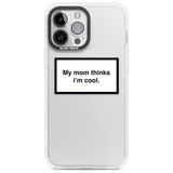 My Mom Thinks i'm Cool Phone Case iPhone 13 Pro Max / Impact Case,iPhone 14 Pro Max / Impact Case Blanc Space