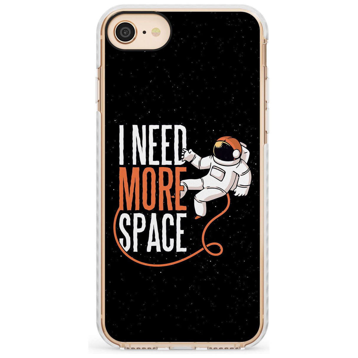 I Need More Space Slim TPU Phone Case for iPhone SE 8 7 Plus