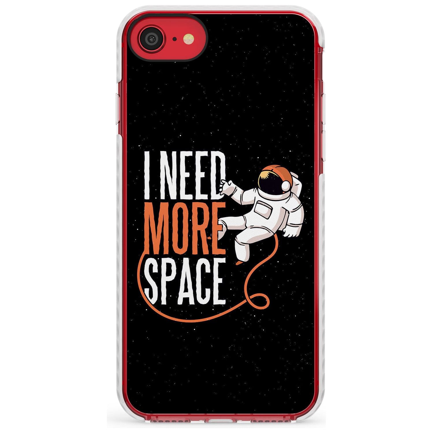 I Need More Space Slim TPU Phone Case for iPhone SE 8 7 Plus