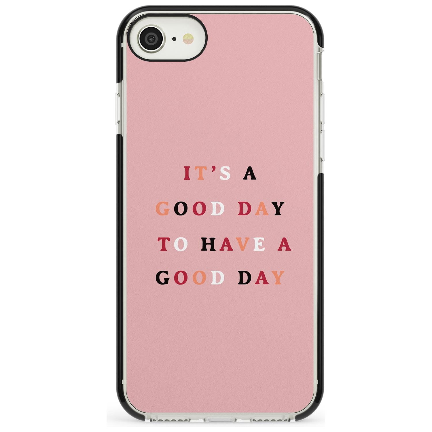 It's a good day to have a good day Black Impact Phone Case for iPhone SE 8 7 Plus
