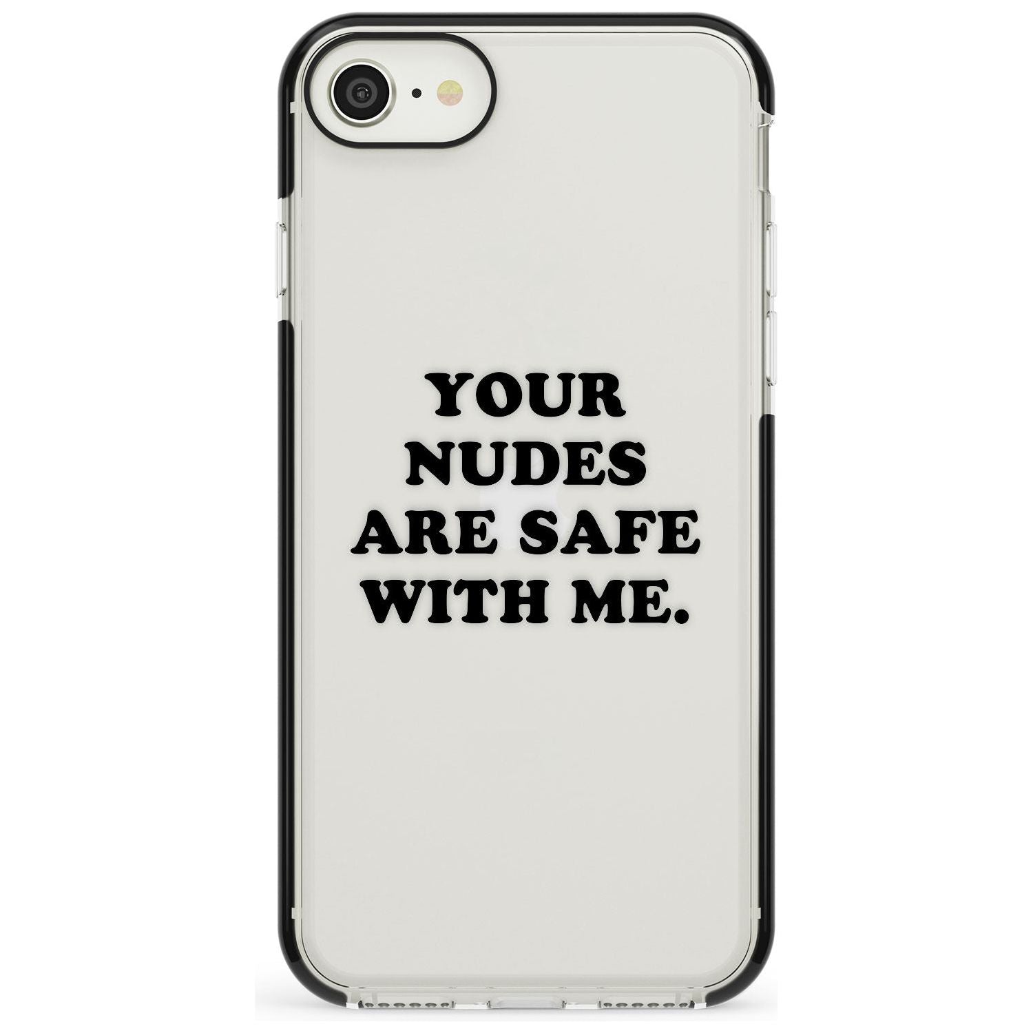 Your nudes are safe with me... BLACK Black Impact Phone Case for iPhone SE 8 7 Plus