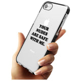 Your nudes are safe with me... BLACK Black Impact Phone Case for iPhone SE 8 7 Plus