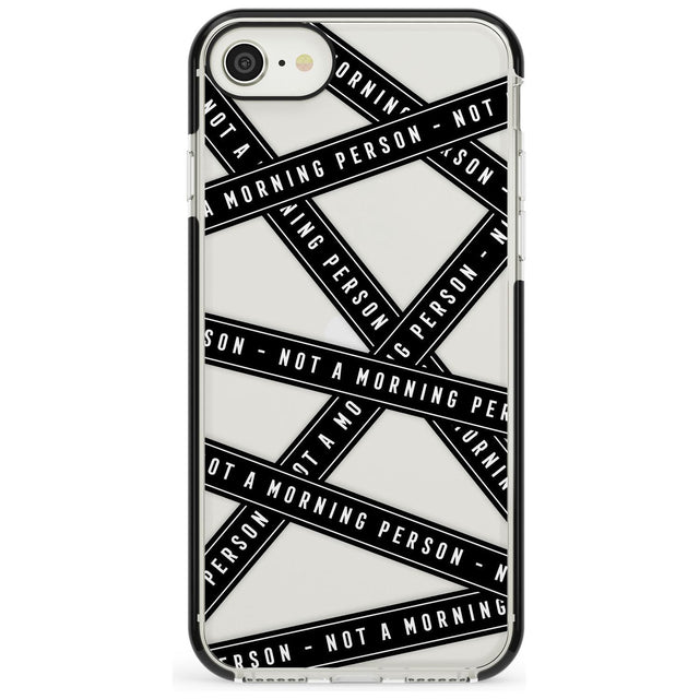 Caution Tape (Clear) Not a Morning Person Black Impact Phone Case for iPhone SE 8 7 Plus