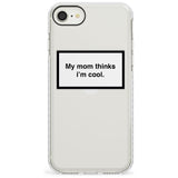 My Mom Thinks i'm Cool Phone Case iPhone 7/8 / Impact Case,iPhone SE / Impact Case Blanc Space