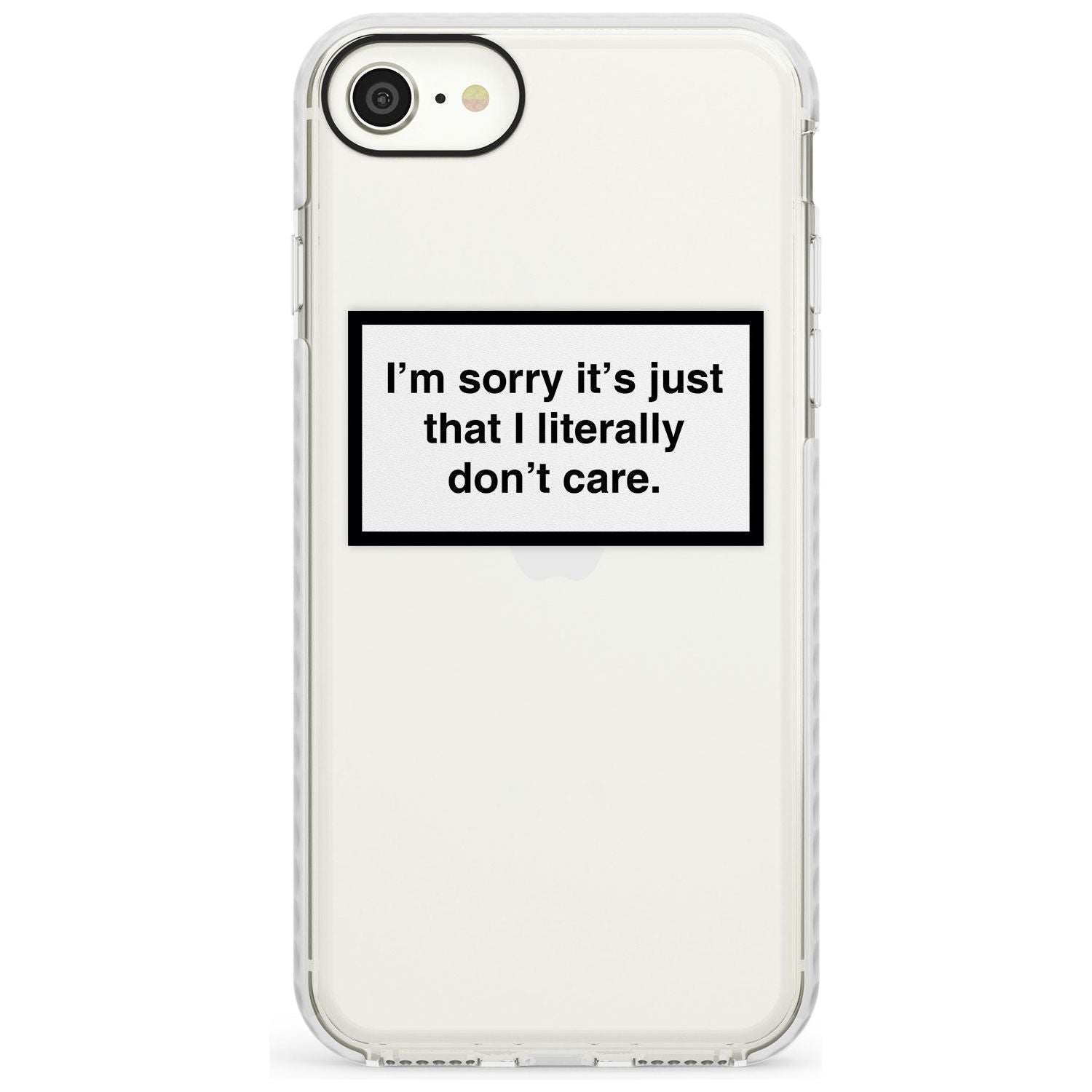 I'm sorry it's just that I literally don't care Slim TPU Phone Case for iPhone SE 8 7 Plus