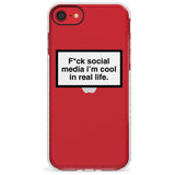 F*ck social media I'm cool in real life Slim TPU Phone Case for iPhone SE 8 7 Plus