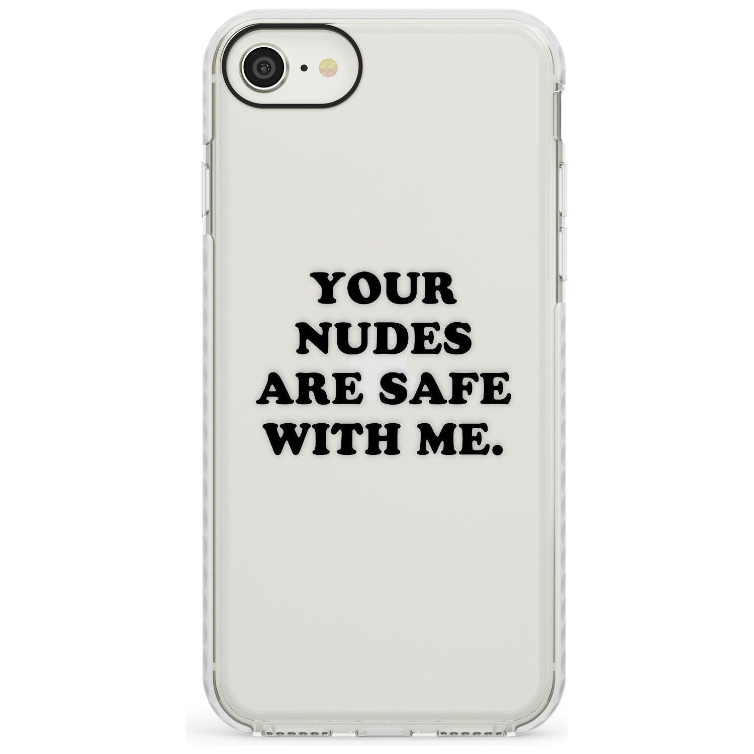Your nudes are safe with me... BLACK Impact Phone Case for iPhone SE 8 7 Plus