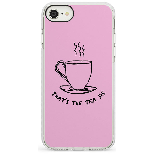 That's the Tea, Sis Pink Impact Phone Case for iPhone SE 8 7 Plus