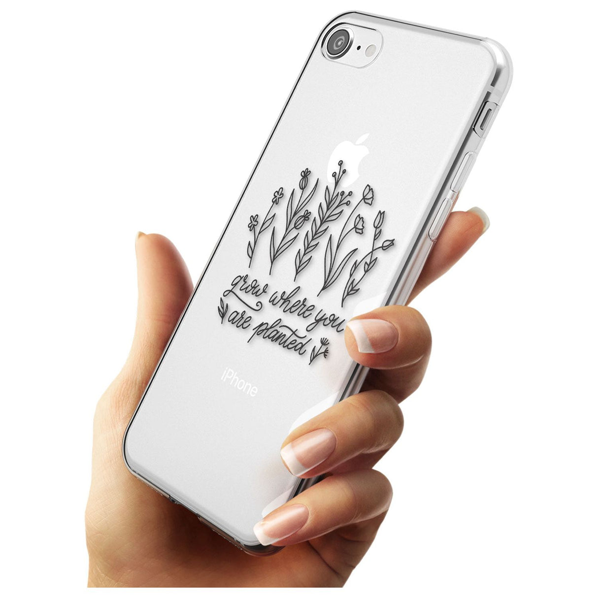 Grow where you are planted Slim TPU Phone Case for iPhone SE 8 7 Plus