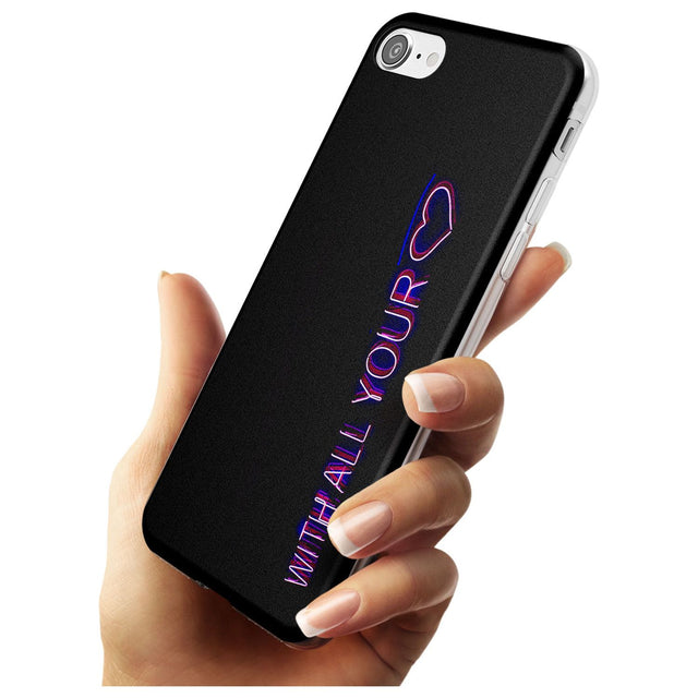 With All Your Heart Neon Sign Slim TPU Phone Case for iPhone SE 8 7 Plus