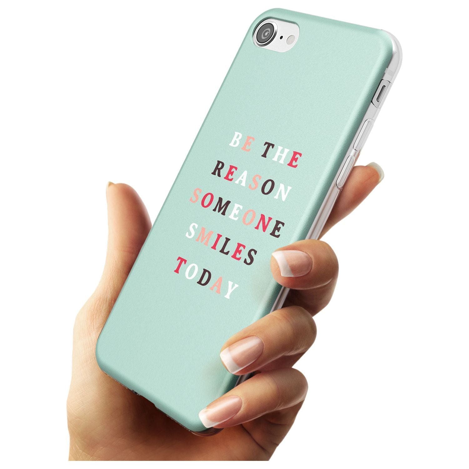 Be the reason someone smiles Slim TPU Phone Case for iPhone SE 8 7 Plus