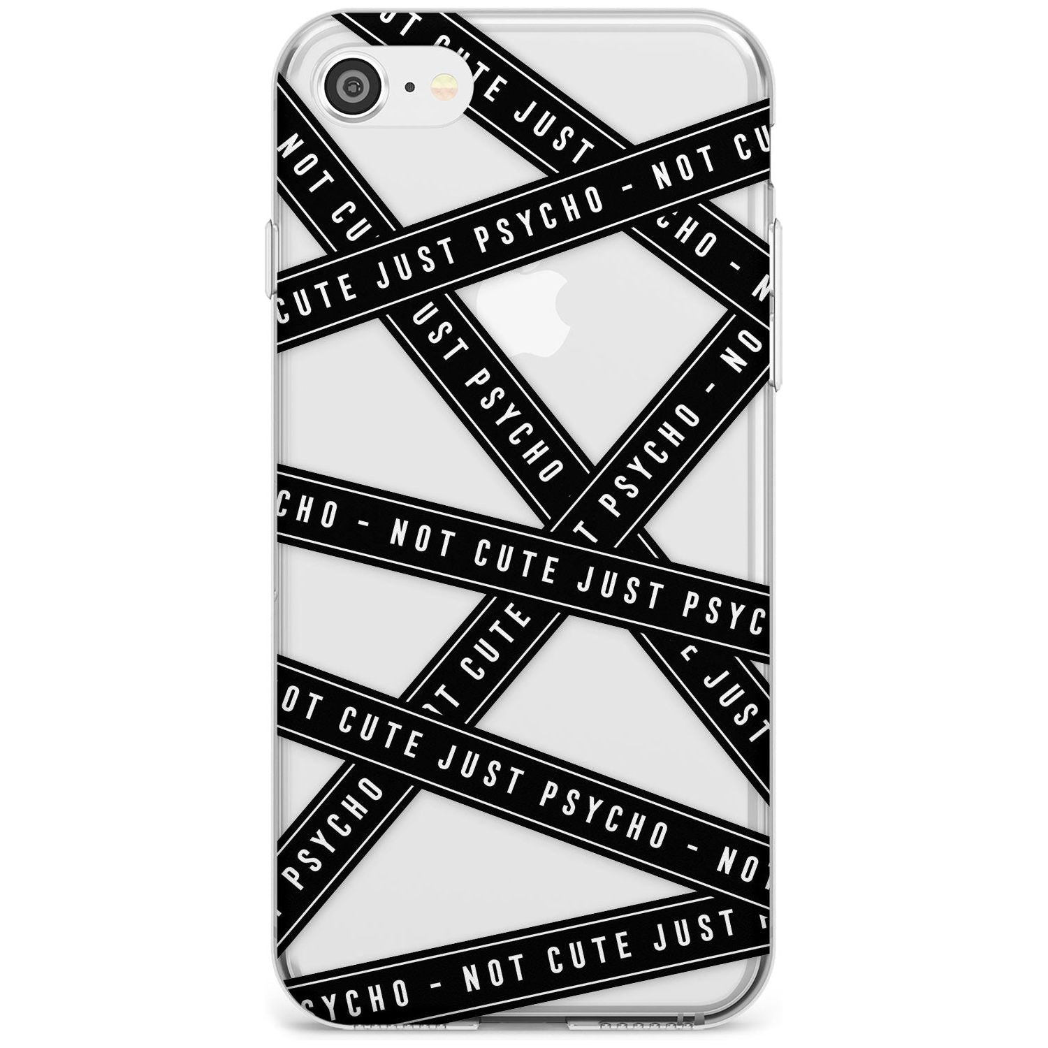 Caution Tape (Clear) Not Cute Just Psycho Slim TPU Phone Case for iPhone SE 8 7 Plus