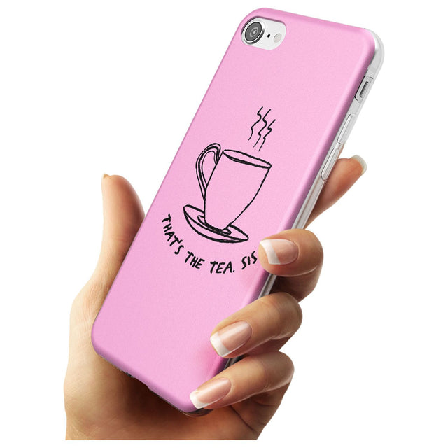 That's the Tea, Sis Pink Slim TPU Phone Case for iPhone SE 8 7 Plus