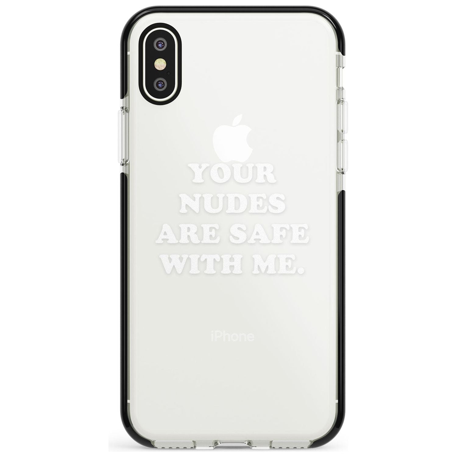 Your nudes are safe with me... WHITE Black Impact Phone Case for iPhone X XS Max XR