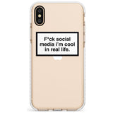 F*ck social media I'm cool in real life Slim TPU Phone Case Warehouse X XS Max XR