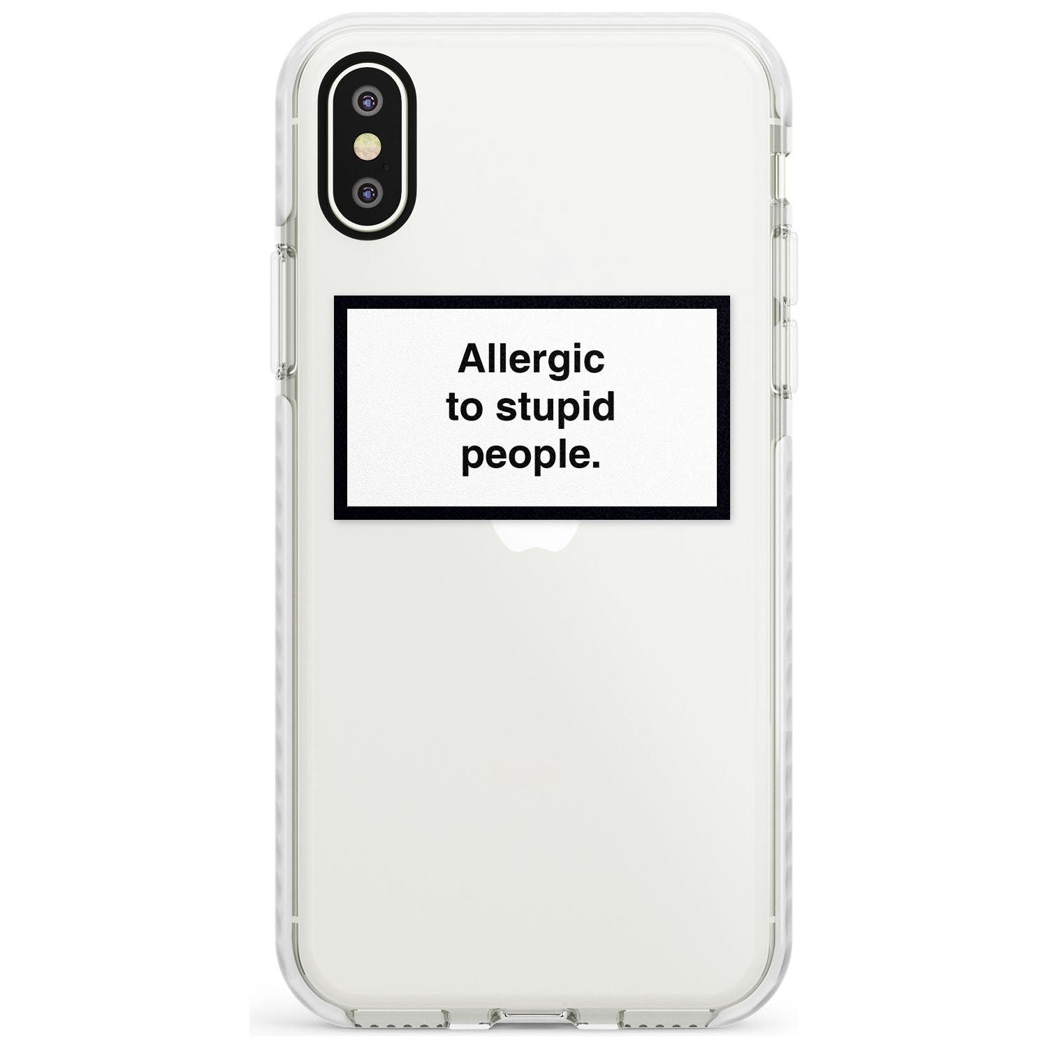 Allergic to stupid people Phone Case iPhone X / iPhone XS / Impact Case,iPhone XR / Impact Case,iPhone XS MAX / Impact Case Blanc Space