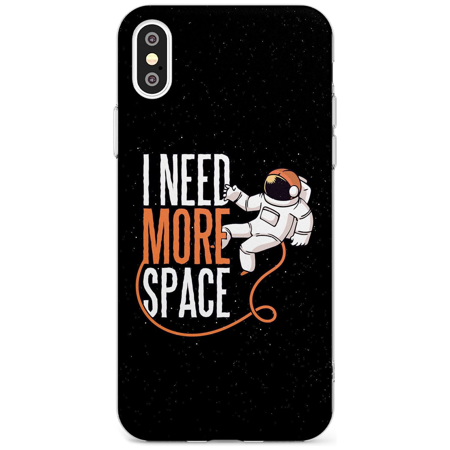 I Need More Space Black Impact Phone Case for iPhone X XS Max XR
