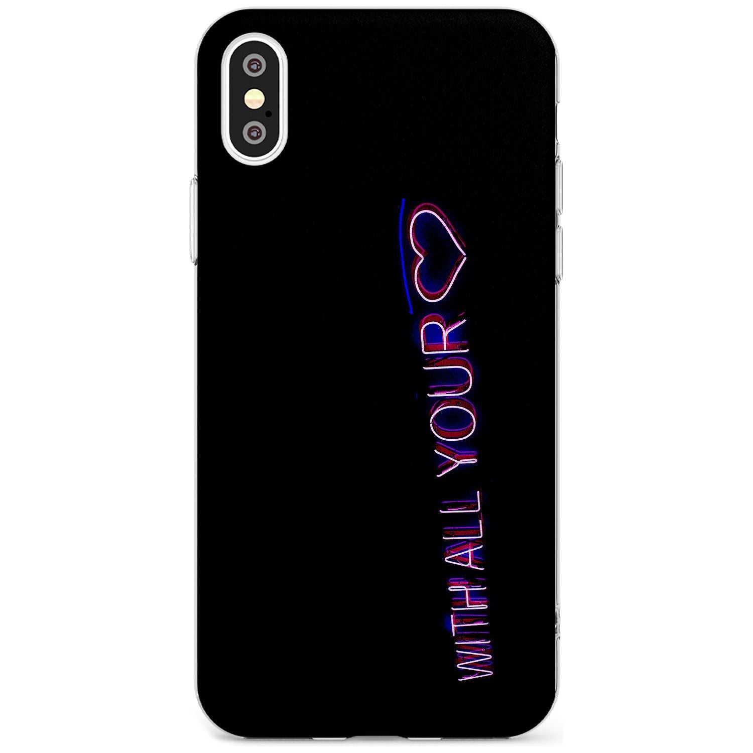 With All Your Heart Neon Sign Slim TPU Phone Case Warehouse X XS Max XR