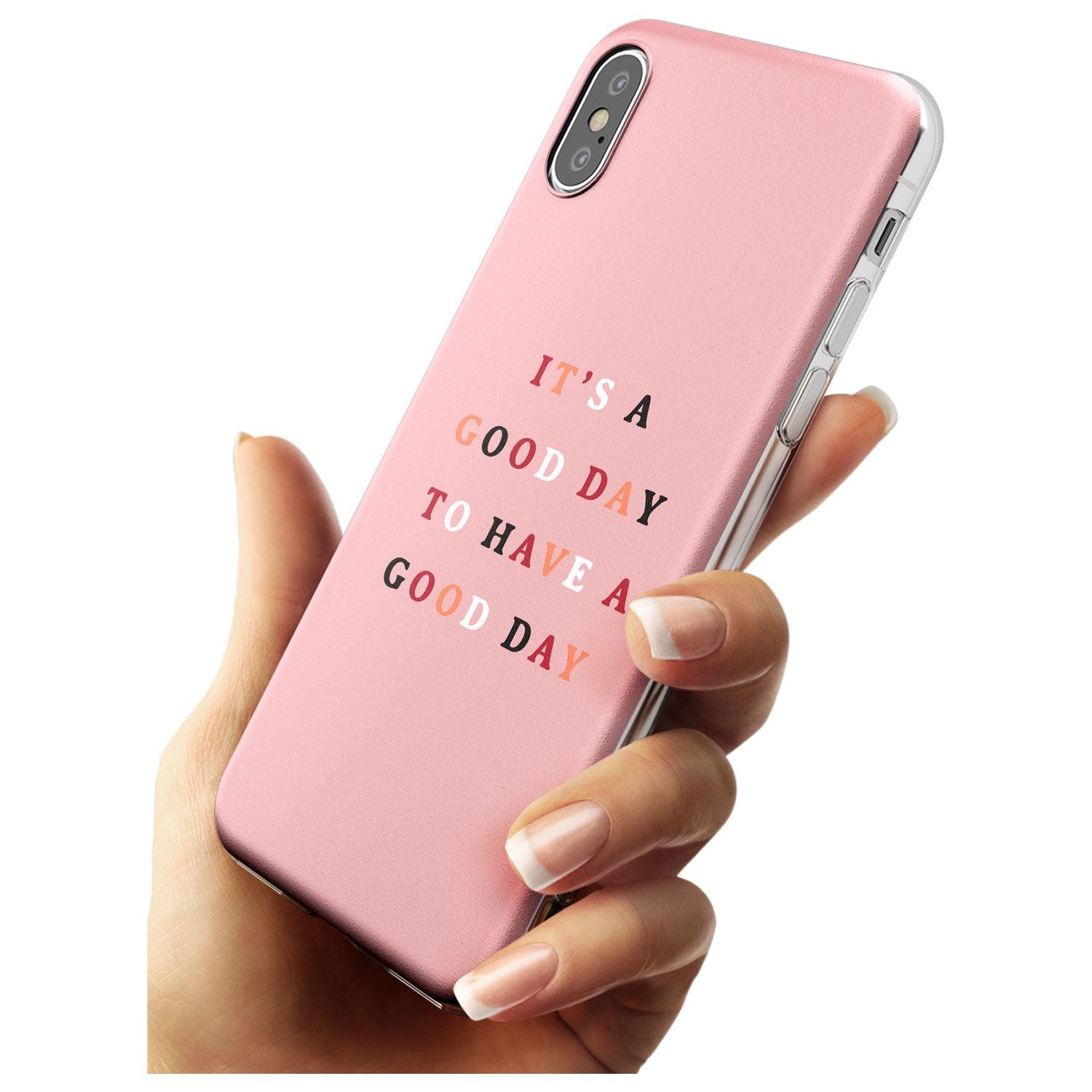 It's a good day to have a good day Slim TPU Phone Case Warehouse X XS Max XR